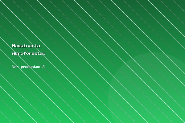 Maquinaria Agroforestal